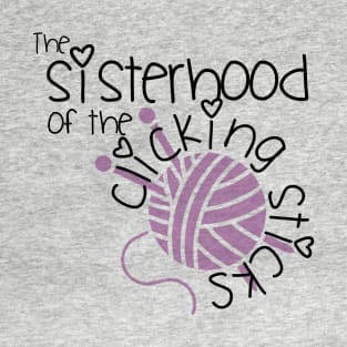 The Sisterhood of the Clicking Sticks T-Shirt